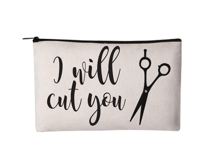 Hair Dresser Gift - Hair Stylist Cosmetic Bag - "I Will Cut You"