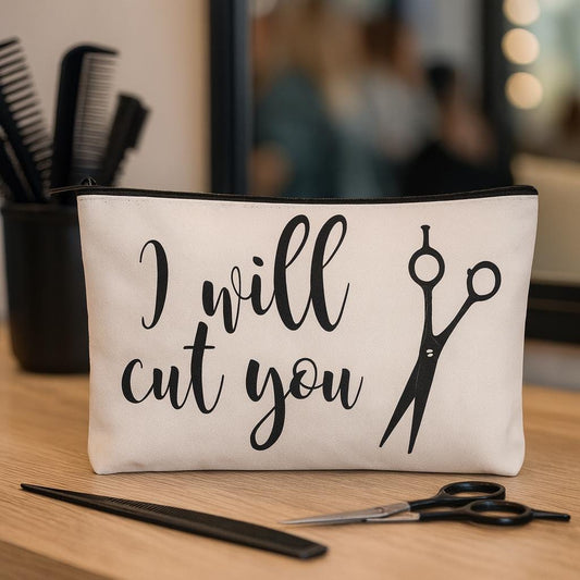 Hair Dresser Gift - Hair Stylist Cosmetic Bag - "I Will Cut You"