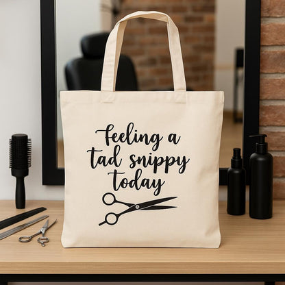 Hair Dresser Gift - Hair Stylist Tote Bag - Feeling a Tad Snippy Today